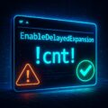 バッチ処理での変数トラブル解消！EnableDelayedExpansionでリアルタイム展開を実現する方法