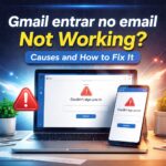 Gmail entrar no email Not Working Causes and How to Fix It