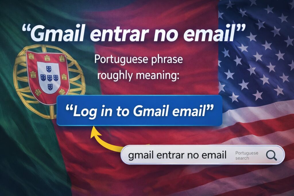 What Does &ldquo;Gmail entrar no email&rdquo; Mean?